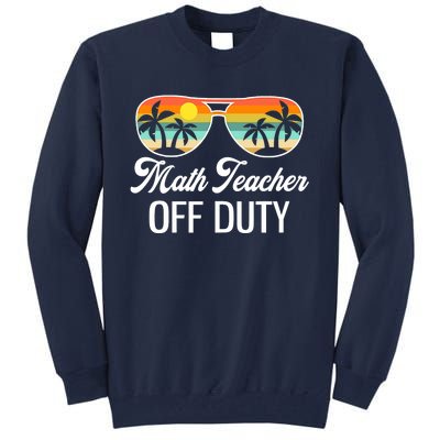 Funny Math Teacher Off Duty Sunglasses Beach Sunset Tall Sweatshirt