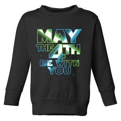 Funny May The 4th Be With You Toddler Sweatshirt