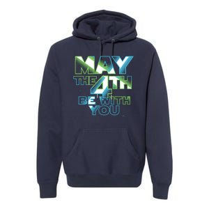 Funny May The 4th Be With You Premium Hoodie