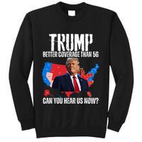 Flag Map Trump Better Coverage Than 5g Can You Hear Us Now Sweatshirt