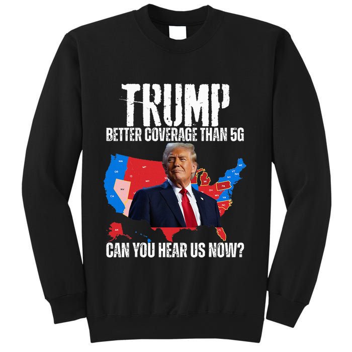 Flag Map Trump Better Coverage Than 5g Can You Hear Us Now Sweatshirt