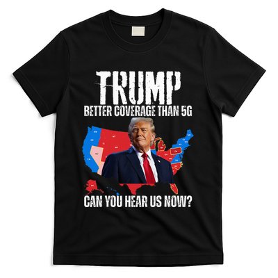 Flag Map Trump Better Coverage Than 5g Can You Hear Us Now T-Shirt
