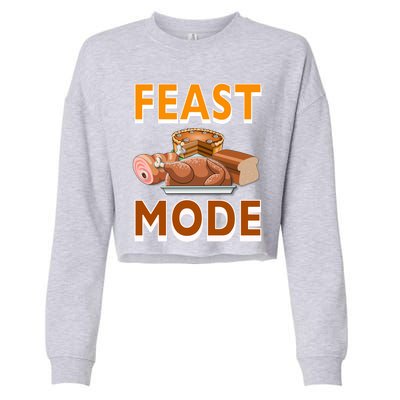 Feast Mode Thanksgiving Food Turkey Day Dinner Funny Gift Cropped Pullover Crew