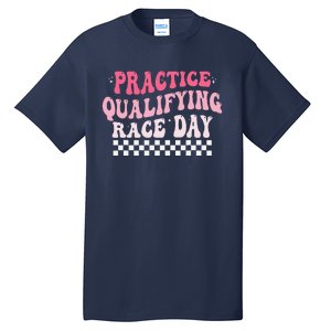 Funny Monday Tuesday Thursday Practice Qualifying Race Day Tall T-Shirt