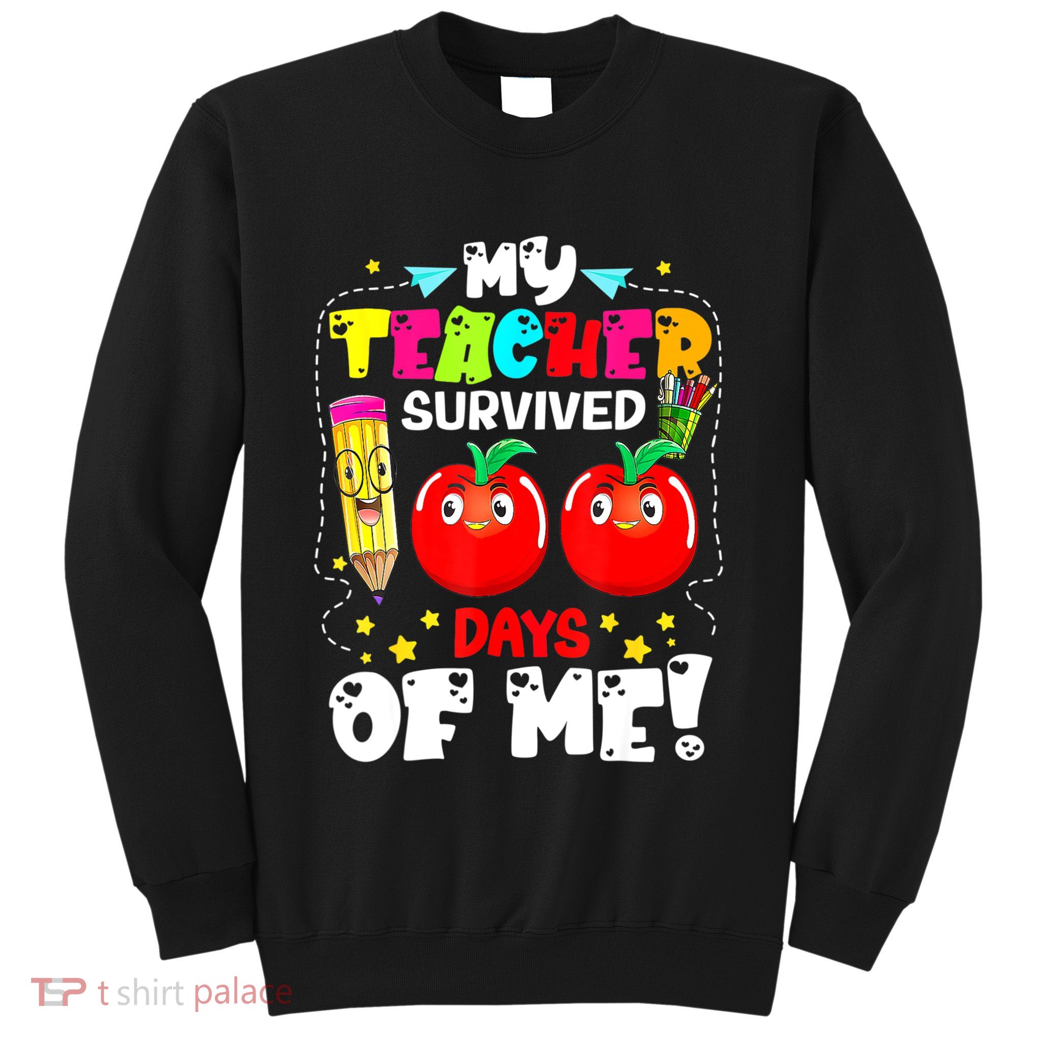 Funny My Teacher Survived 100 Days Of Me Teacher Students Sweatshirt