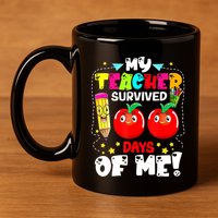 Funny My Teacher Survived 100 Days Of Me Teacher Students 11oz C Handle Ceramic Mug