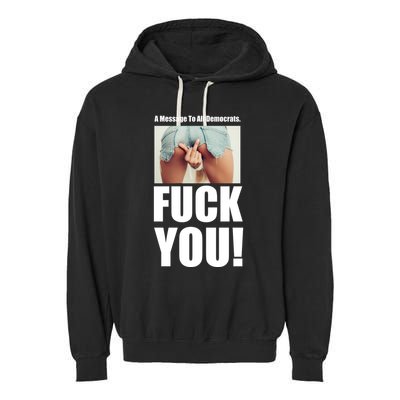 Funny Message To Democrats Garment-Dyed Fleece Hoodie