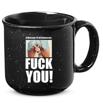 Funny Message To Democrats 15oz Campfire Ceramic Mug