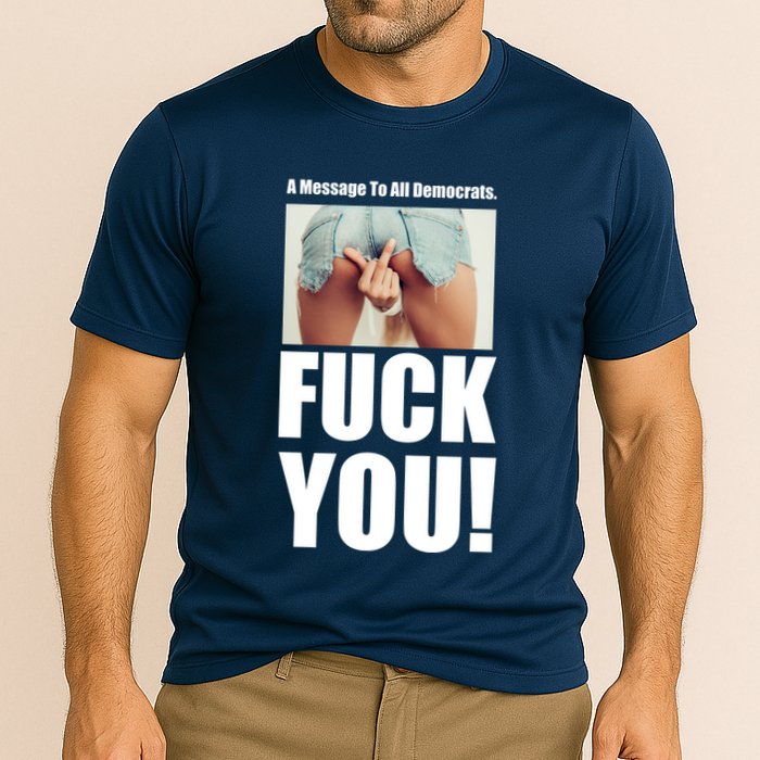 Funny Message To Democrats Performance Shirt