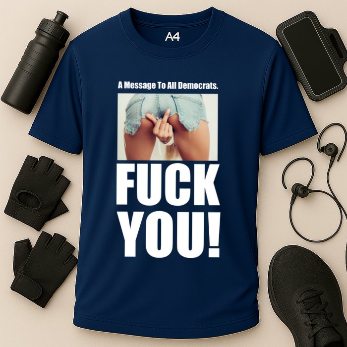 Funny Message To Democrats Performance Shirt