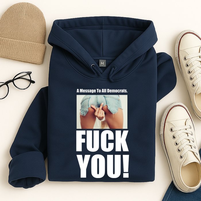 Funny Message To Democrats Hoodie
