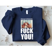 Funny Message To Democrats Sweatshirt