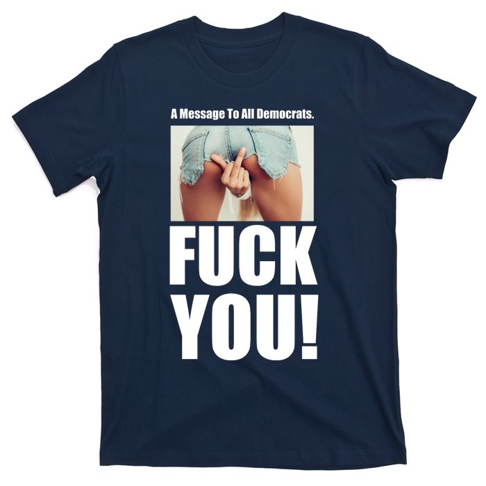 Funny Message To Democrats T-Shirt