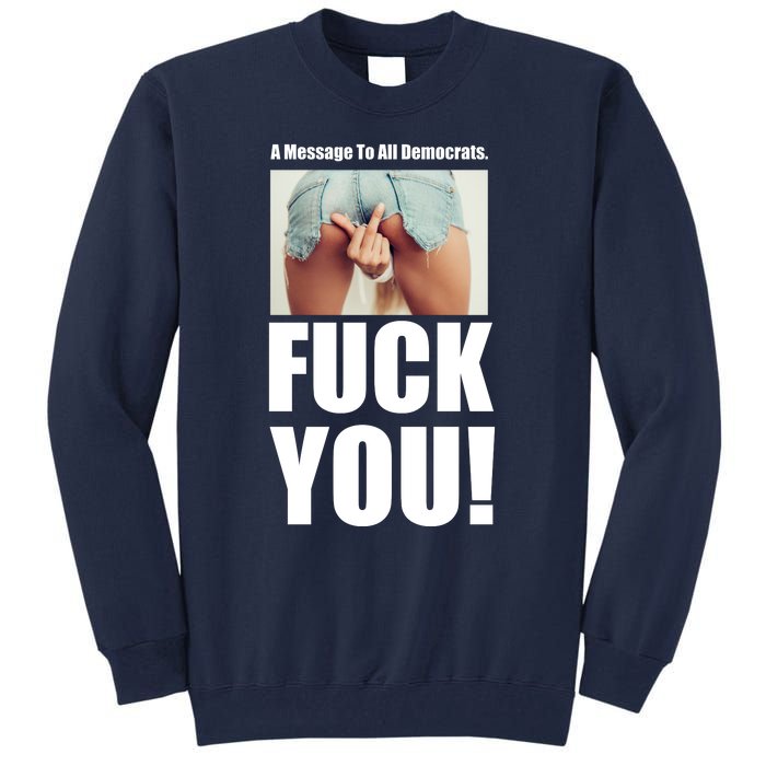 Funny Message To Democrats Tall Sweatshirt