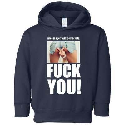 Funny Message To Democrats Toddler Hoodie