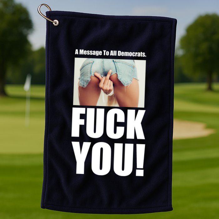 Funny Message To Democrats Golf Towel