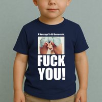 Funny Message To Democrats Toddler T-Shirt