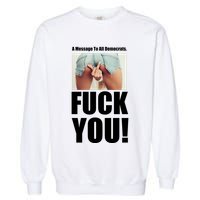 Funny Message To Democrats Garment-Dyed Sweatshirt