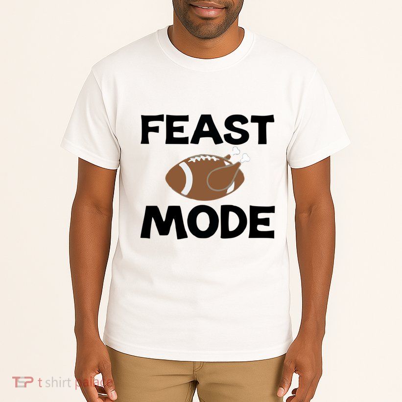 Feast Mode Thanksgiving Cool Gift Tall T-Shirt