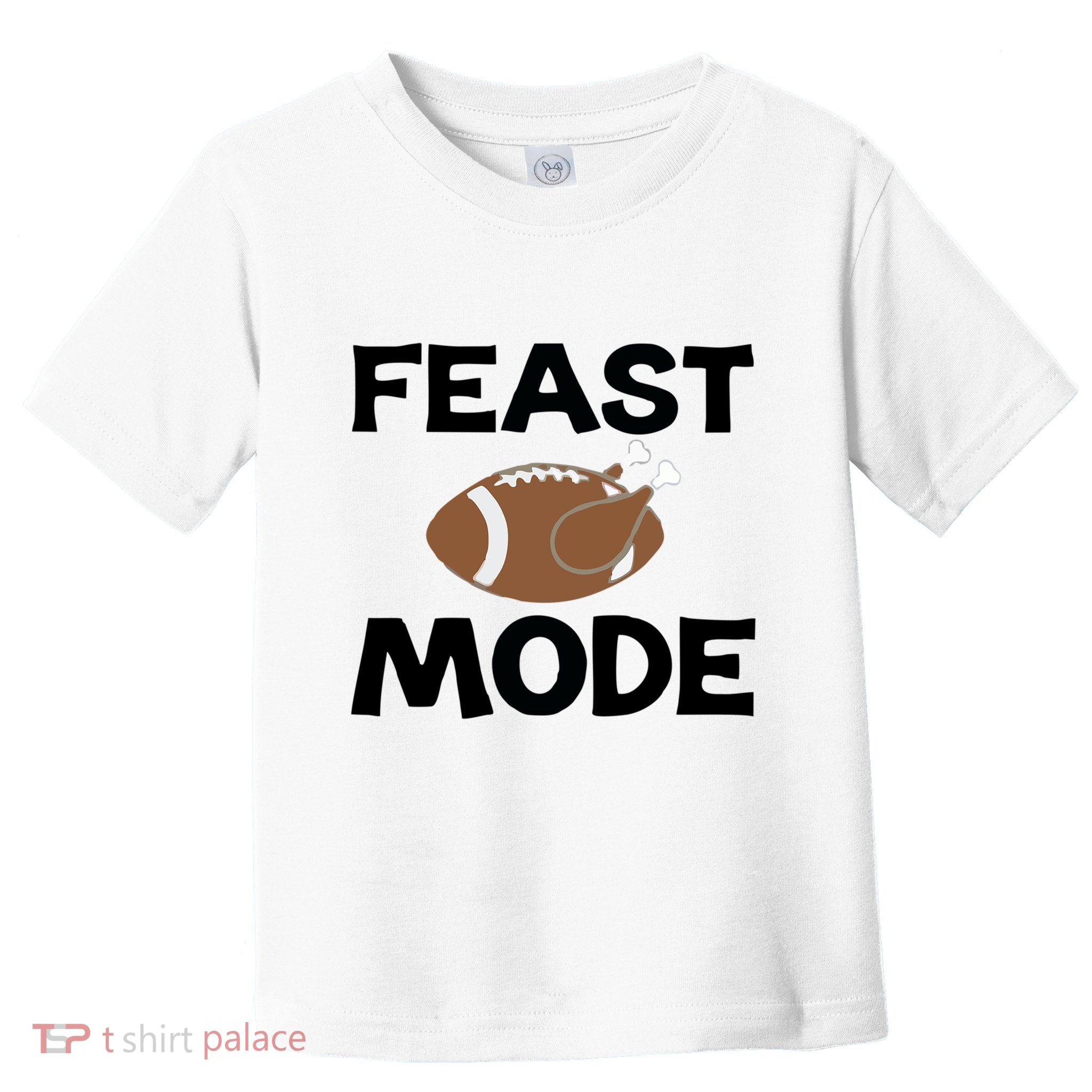 Feast Mode Thanksgiving Cool Gift Toddler T-Shirt