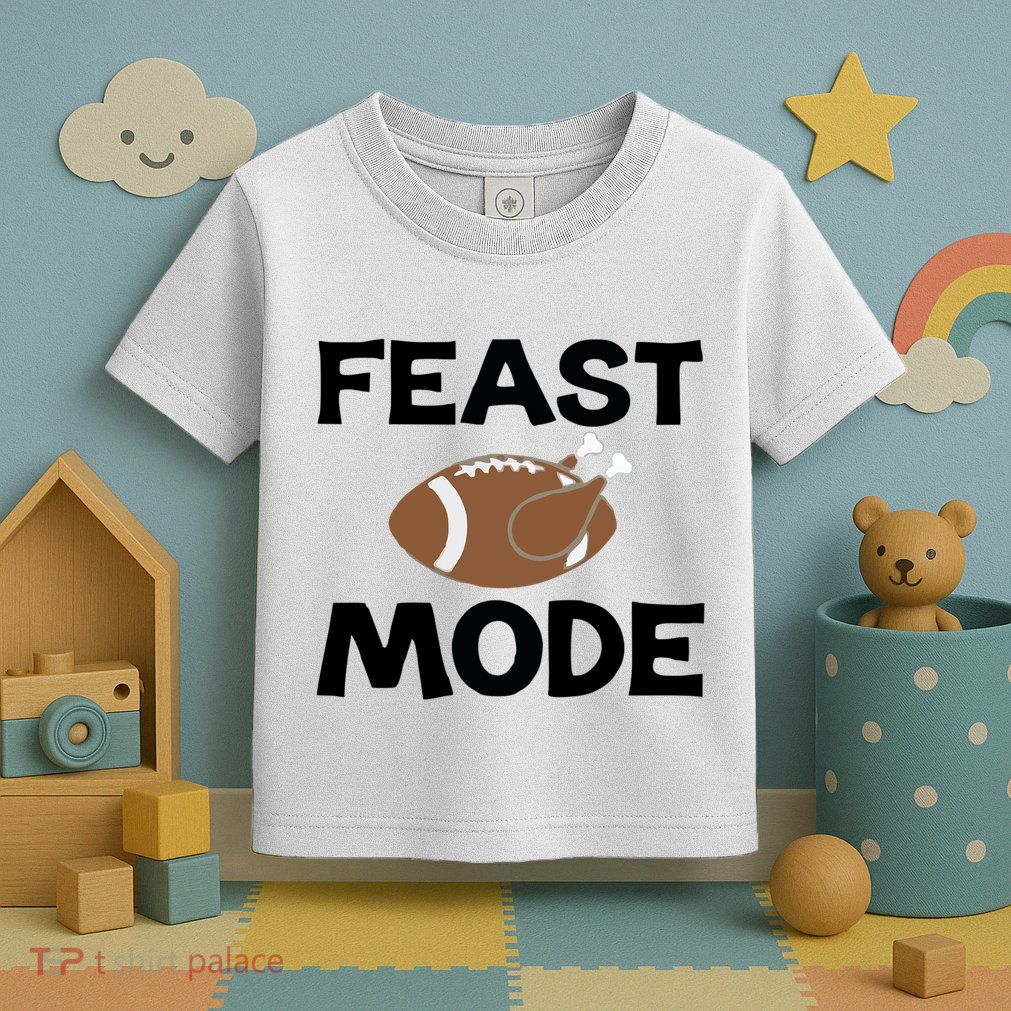 Feast Mode Thanksgiving Cool Gift Toddler T-Shirt