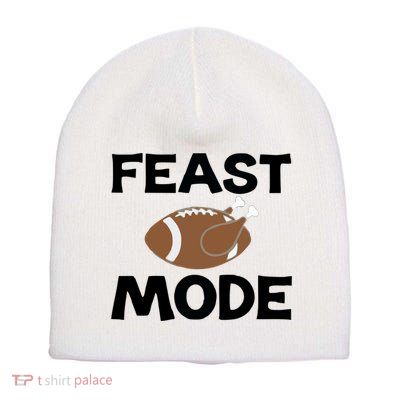 Feast Mode Thanksgiving Cool Gift Short Acrylic Beanie