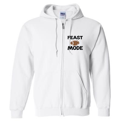 Feast Mode Thanksgiving Cool Gift Full Zip Hoodie