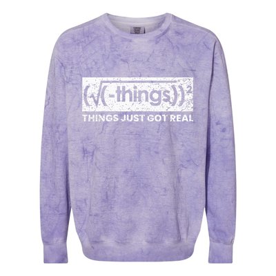 Funny Math Teacher Things Just Got Real Mathematics Nerd Colorblast Crewneck Sweatshirt