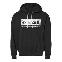 Funny Math Teacher Things Just Got Real Mathematics Nerd Garment-Dyed Fleece Hoodie