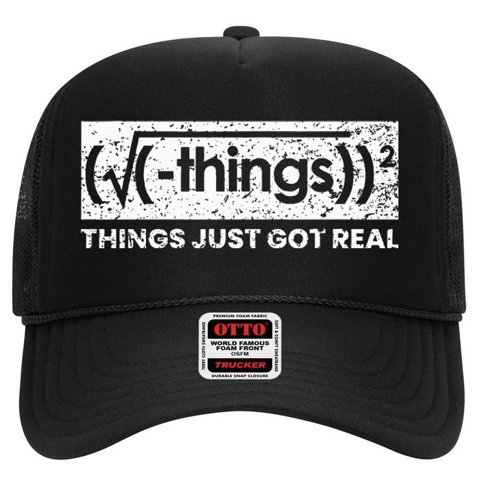 Funny Math Teacher Things Just Got Real Mathematics Nerd High Crown Mesh Back Trucker Hat