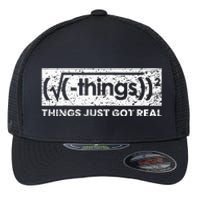 Funny Math Teacher Things Just Got Real Mathematics Nerd Flexfit Unipanel Trucker Cap