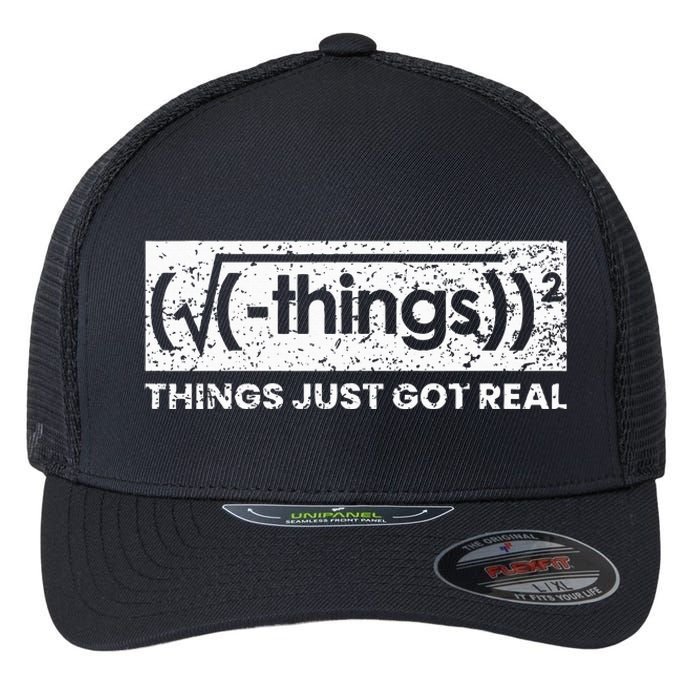 Funny Math Teacher Things Just Got Real Mathematics Nerd Flexfit Unipanel Trucker Cap