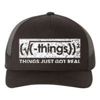 Funny Math Teacher Things Just Got Real Mathematics Nerd Yupoong Adult 5-Panel Trucker Hat