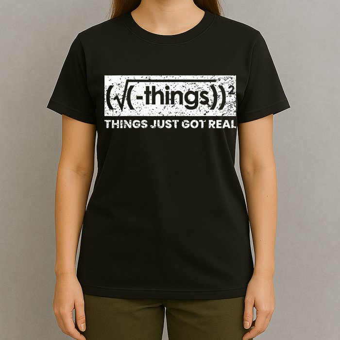 Funny Math Teacher Things Just Got Real Mathematics Nerd T-Shirt