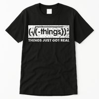 Funny Math Teacher Things Just Got Real Mathematics Nerd Tall T-Shirt
