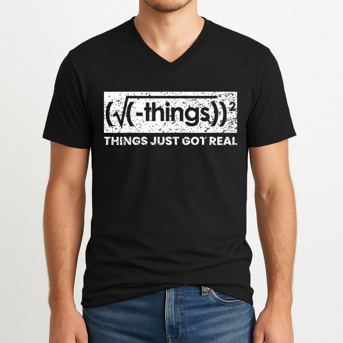 Funny Math Teacher Things Just Got Real Mathematics Nerd V-Neck T-Shirt