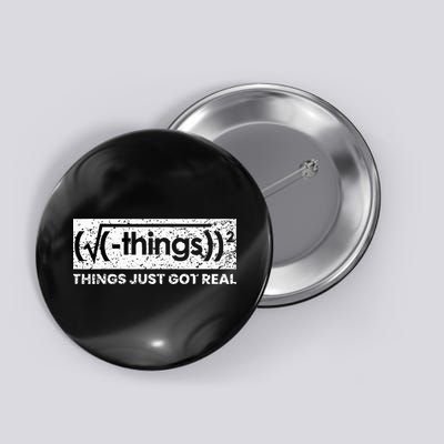 Funny Math Teacher Things Just Got Real Mathematics Nerd Button