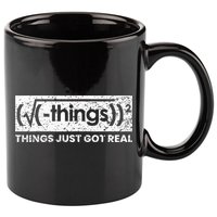 Funny Math Teacher Things Just Got Real Mathematics Nerd 11oz C Handle Ceramic Mug