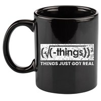 Funny Math Teacher Things Just Got Real Mathematics Nerd 11oz C Handle Ceramic Mug