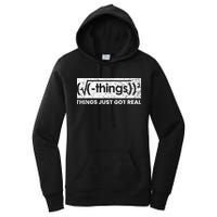 Funny Math Teacher Things Just Got Real Mathematics Nerd Women's Pullover Hoodie