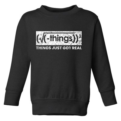 Funny Math Teacher Things Just Got Real Mathematics Nerd Toddler Sweatshirt