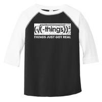Funny Math Teacher Things Just Got Real Mathematics Nerd Toddler Fine Jersey T-Shirt