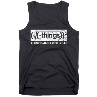 Funny Math Teacher Things Just Got Real Mathematics Nerd Tank Top
