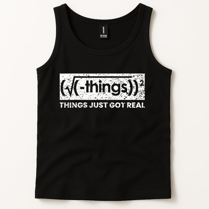 Funny Math Teacher Things Just Got Real Mathematics Nerd Tank Top