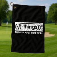 Funny Math Teacher Things Just Got Real Mathematics Nerd Golf Towel