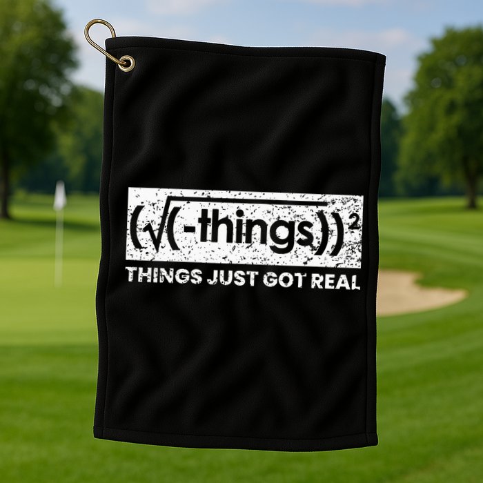 Funny Math Teacher Things Just Got Real Mathematics Nerd Golf Towel