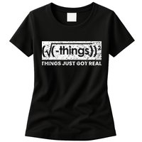 Funny Math Teacher Things Just Got Real Mathematics Nerd Womens T-Shirt