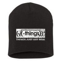 Funny Math Teacher Things Just Got Real Mathematics Nerd Short Acrylic Beanie