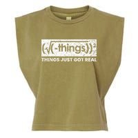 Funny Math Teacher Things Just Got Real Mathematics Nerd Garment-Dyed Women's Muscle Tee