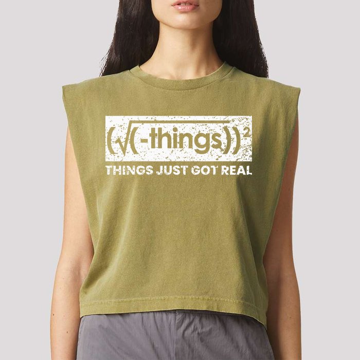 Funny Math Teacher Things Just Got Real Mathematics Nerd Garment-Dyed Women's Muscle Tee